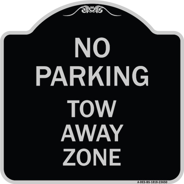 Signmission No Parking Tow Away Zone Heavy-Gauge Aluminum Architectural Sign, 18" x 18", BS-1818-23650 A-DES-BS-1818-23650 - main